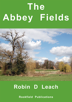 The Abbey Fields by Robin D. Leach